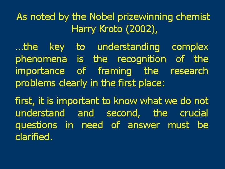 As noted by the Nobel prizewinning chemist Harry Kroto (2002), …the key to understanding