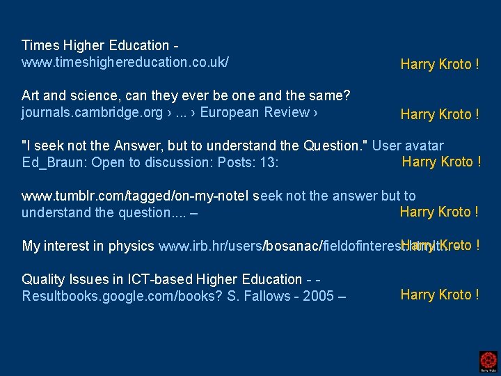 Times Higher Education www. timeshighereducation. co. uk/ Harry Kroto ! Art and science, can
