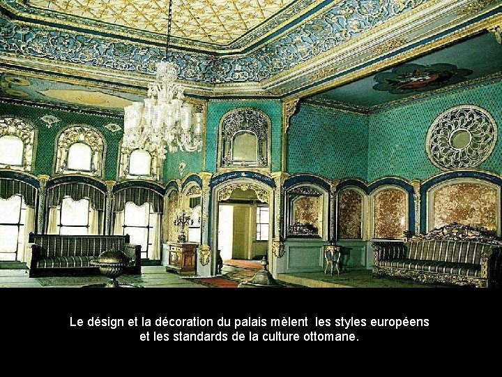 Le désign et la décoration du palais mèlent les styles européens et les standards