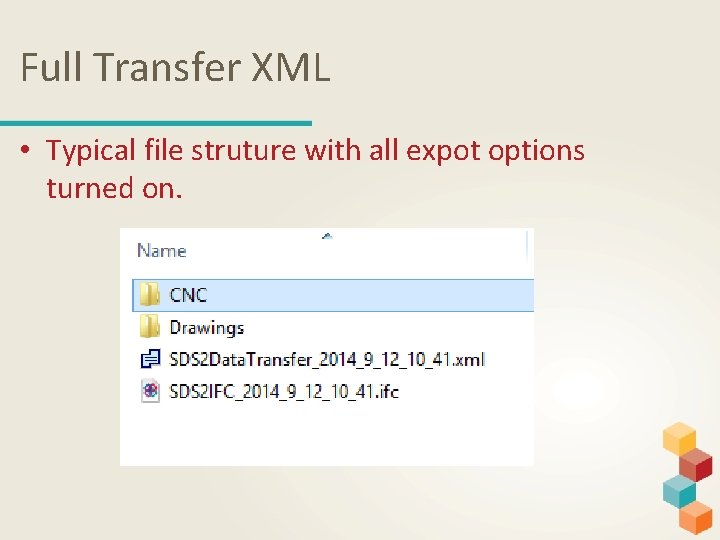 Full Transfer XML • Typical file struture with all expot options turned on. 