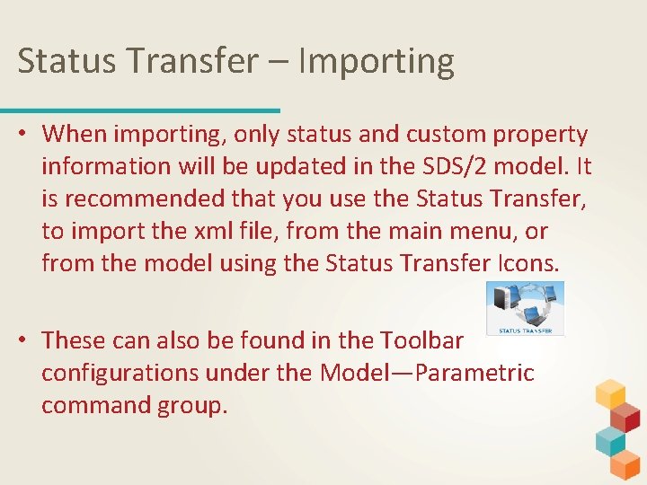 Status Transfer – Importing • When importing, only status and custom property information will