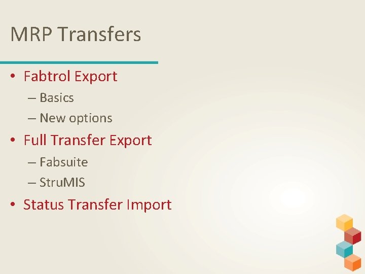 MRP Transfers • Fabtrol Export – Basics – New options • Full Transfer Export