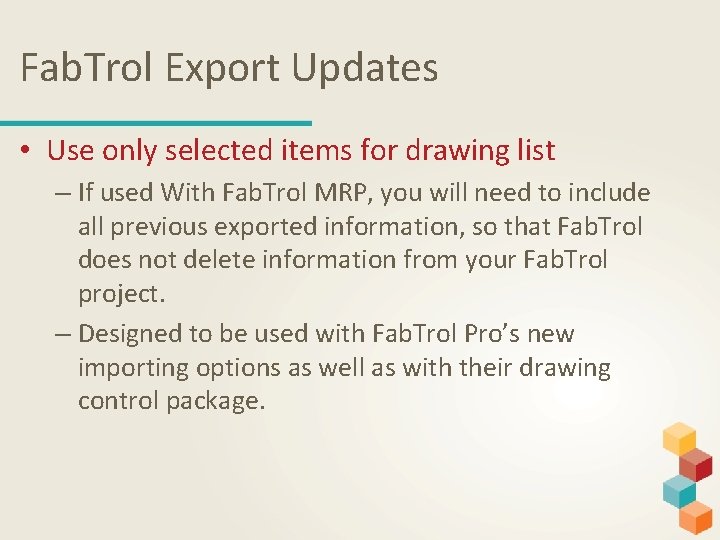 Fab. Trol Export Updates • Use only selected items for drawing list – If