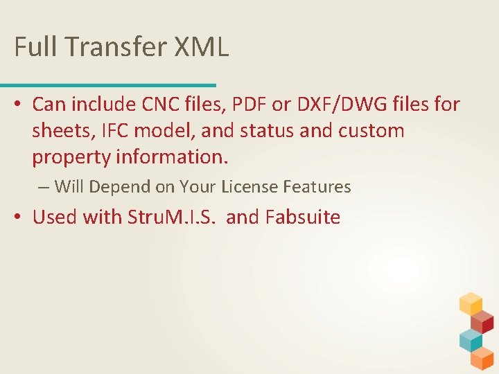 Full Transfer XML • Can include CNC files, PDF or DXF/DWG files for sheets,