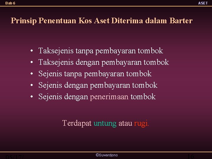 Bab 6 ASET Prinsip Penentuan Kos Aset Diterima dalam Barter • • • Taksejenis