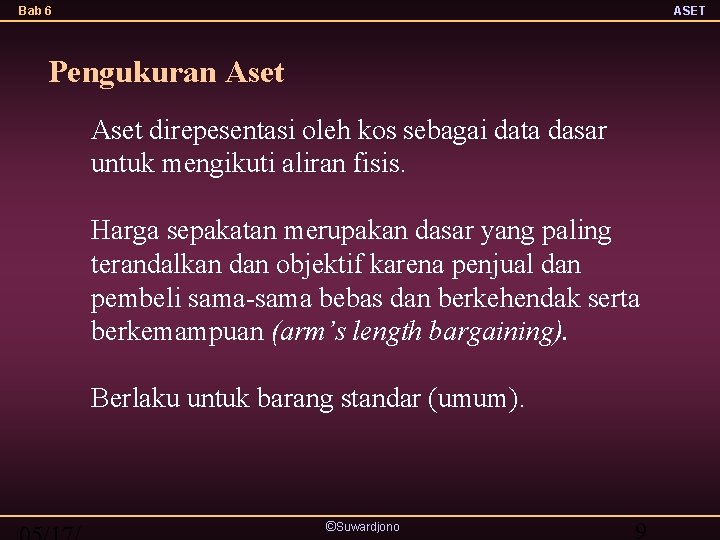 Bab 6 ASET Pengukuran Aset direpesentasi oleh kos sebagai data dasar untuk mengikuti aliran
