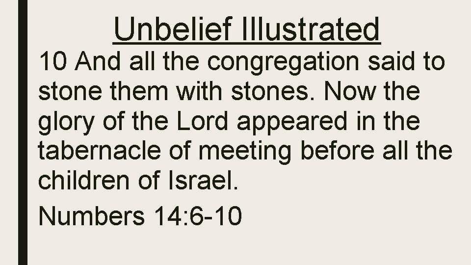 Unbelief Illustrated 10 And all the congregation said to stone them with stones. Now