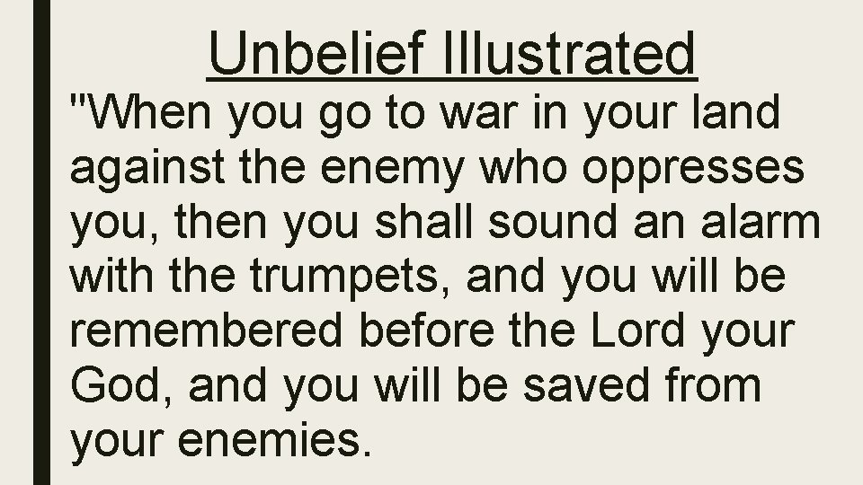 Unbelief Illustrated "When you go to war in your land against the enemy who