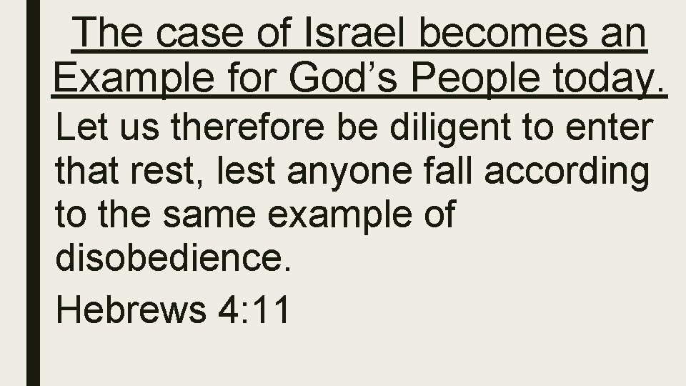 The case of Israel becomes an Example for God’s People today. Let us therefore