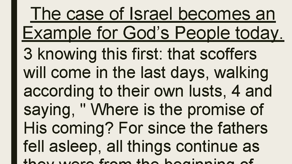 The case of Israel becomes an Example for God’s People today. 3 knowing this