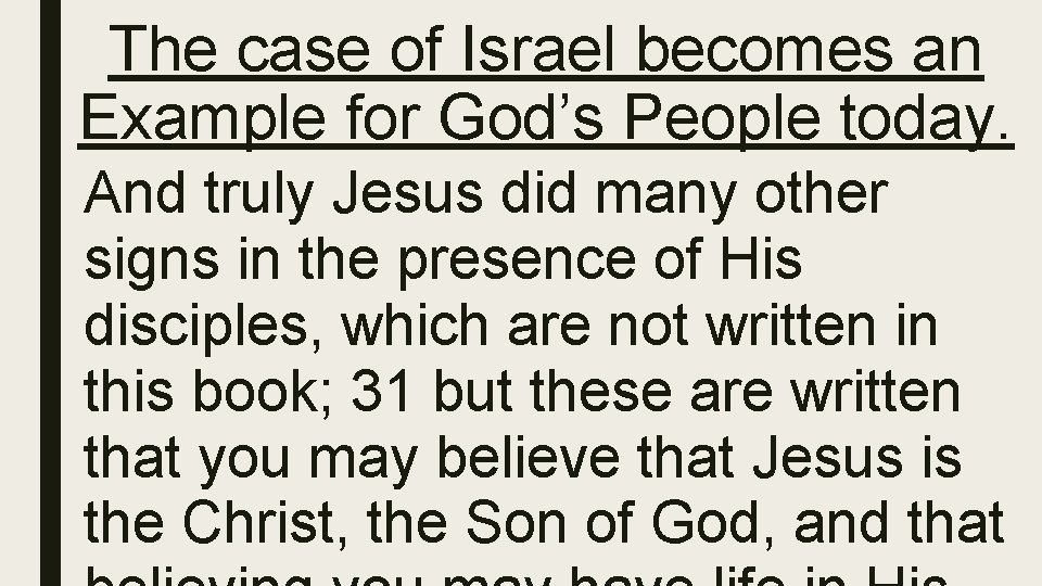 The case of Israel becomes an Example for God’s People today. And truly Jesus