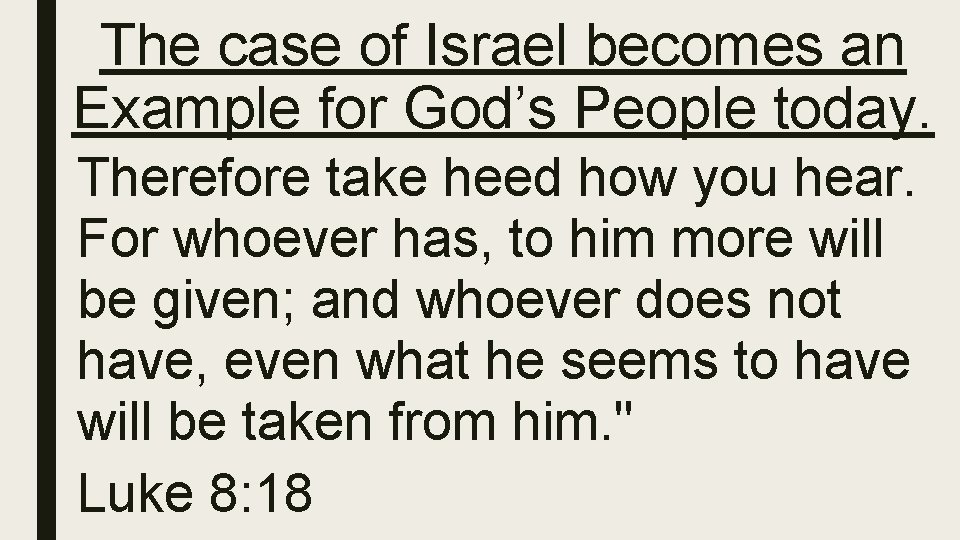 The case of Israel becomes an Example for God’s People today. Therefore take heed