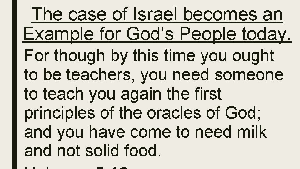 The case of Israel becomes an Example for God’s People today. For though by