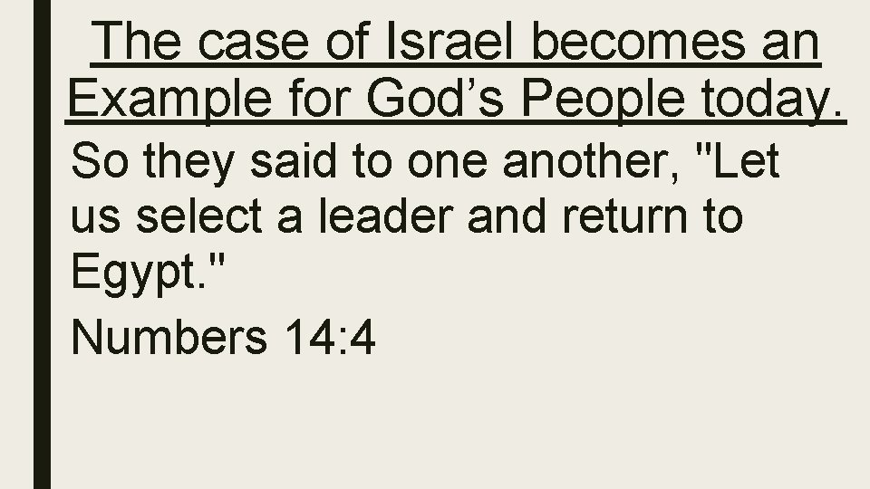 The case of Israel becomes an Example for God’s People today. So they said