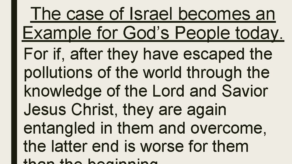 The case of Israel becomes an Example for God’s People today. For if, after