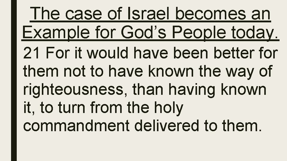 The case of Israel becomes an Example for God’s People today. 21 For it