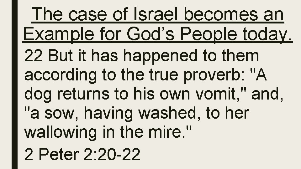 The case of Israel becomes an Example for God’s People today. 22 But it