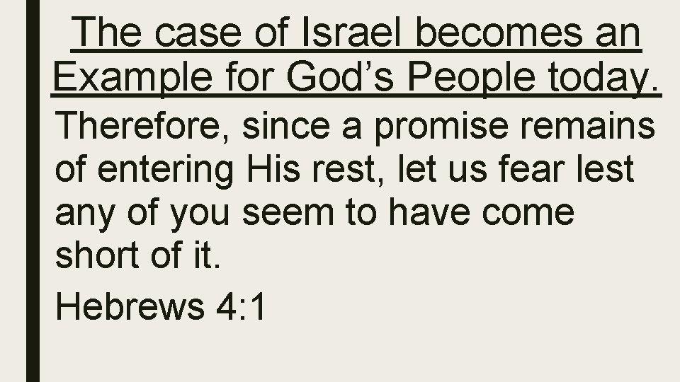 The case of Israel becomes an Example for God’s People today. Therefore, since a