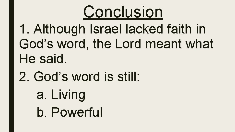 Conclusion 1. Although Israel lacked faith in God’s word, the Lord meant what He