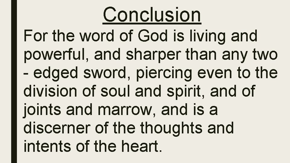 Conclusion For the word of God is living and powerful, and sharper than any