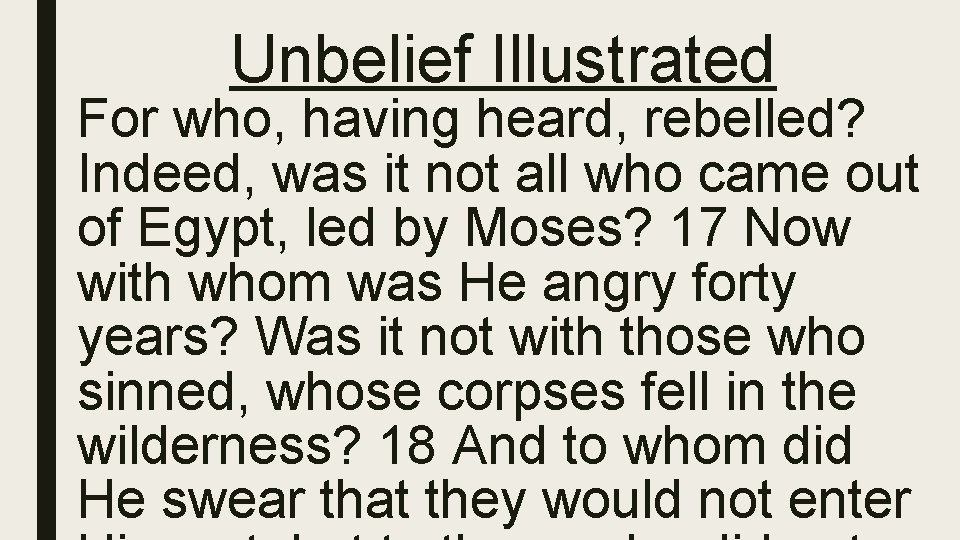 Unbelief Illustrated For who, having heard, rebelled? Indeed, was it not all who came