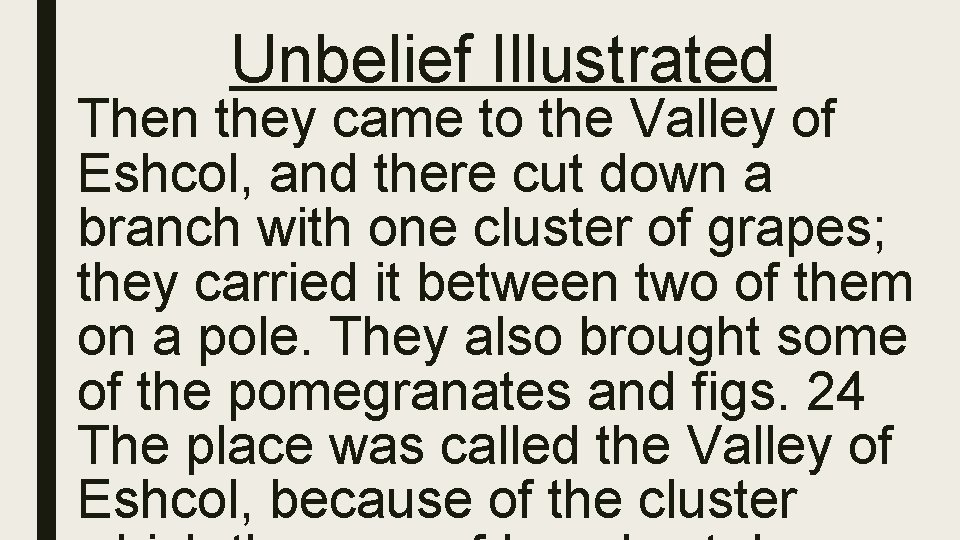 Unbelief Illustrated Then they came to the Valley of Eshcol, and there cut down