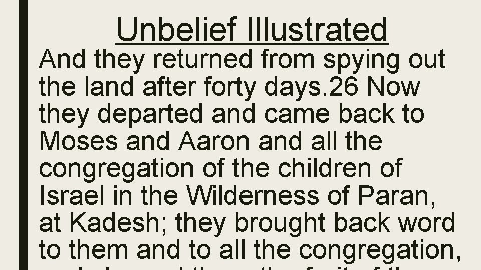 Unbelief Illustrated And they returned from spying out the land after forty days. 26