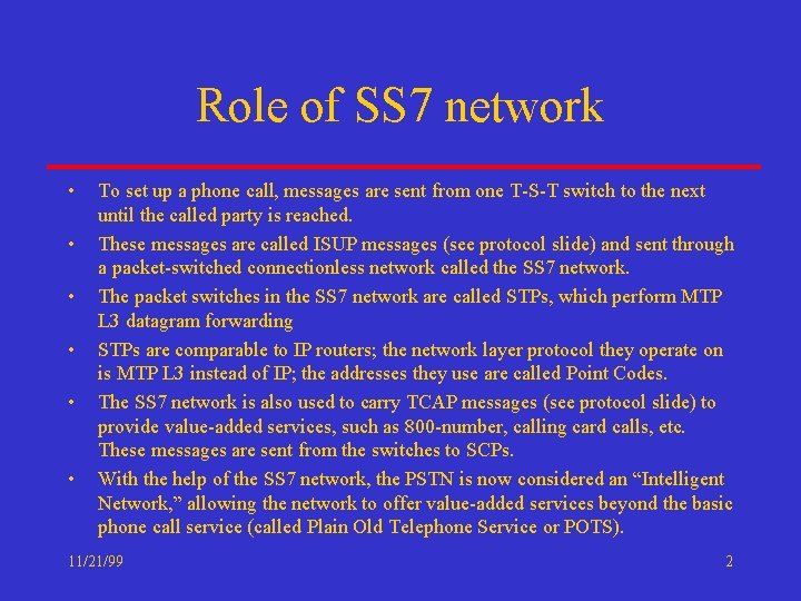 Role of SS 7 network • • • To set up a phone call,