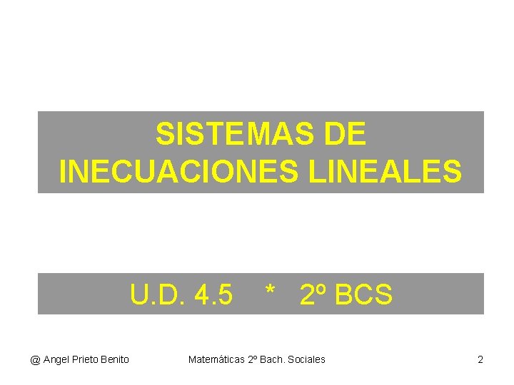 SISTEMAS DE INECUACIONES LINEALES U. D. 4. 5 @ Angel Prieto Benito * 2º