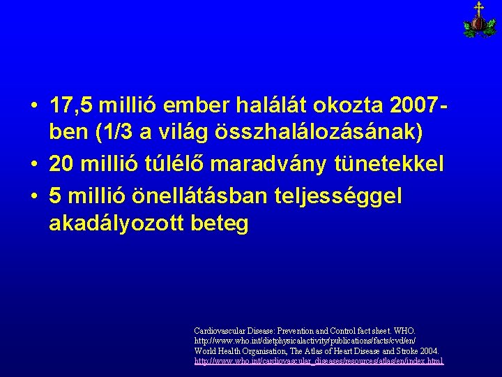  • 17, 5 millió ember halálát okozta 2007 ben (1/3 a világ összhalálozásának)