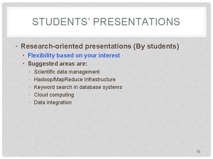 STUDENTS’ PRESENTATIONS • Research-oriented presentations (By students) • Flexibility based on your interest • STUDENTS’ PRESENTATIONS • Research-oriented presentations (By students) • Flexibility based on your interest •