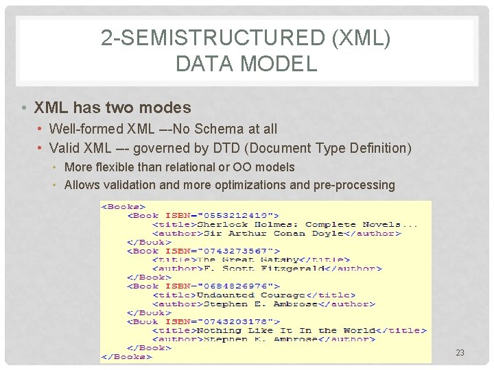2 -SEMISTRUCTURED (XML) DATA MODEL • XML has two modes • Well-formed XML ---No 2 -SEMISTRUCTURED (XML) DATA MODEL • XML has two modes • Well-formed XML ---No