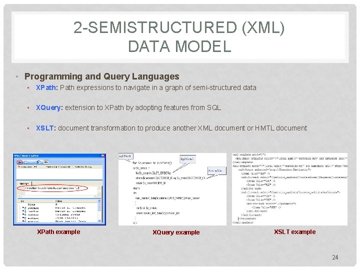 2 -SEMISTRUCTURED (XML) DATA MODEL • Programming and Query Languages • XPath: Path expressions 2 -SEMISTRUCTURED (XML) DATA MODEL • Programming and Query Languages • XPath: Path expressions