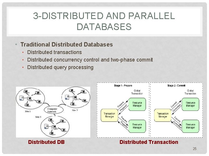 3 -DISTRIBUTED AND PARALLEL DATABASES • Traditional Distributed Databases • Distributed transactions • Distributed 3 -DISTRIBUTED AND PARALLEL DATABASES • Traditional Distributed Databases • Distributed transactions • Distributed
