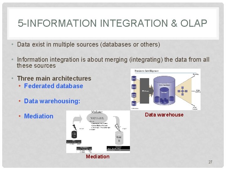 5 -INFORMATION INTEGRATION & OLAP • Data exist in multiple sources (databases or others) 5 -INFORMATION INTEGRATION & OLAP • Data exist in multiple sources (databases or others)
