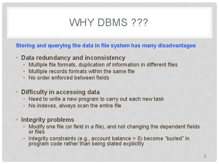 WHY DBMS ? ? ? Storing and querying the data in file system has WHY DBMS ? ? ? Storing and querying the data in file system has