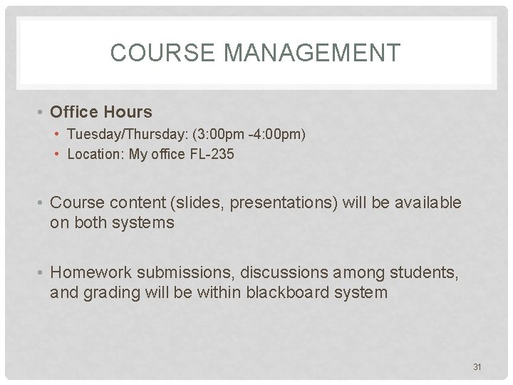COURSE MANAGEMENT • Office Hours • Tuesday/Thursday: (3: 00 pm -4: 00 pm) • COURSE MANAGEMENT • Office Hours • Tuesday/Thursday: (3: 00 pm -4: 00 pm) •