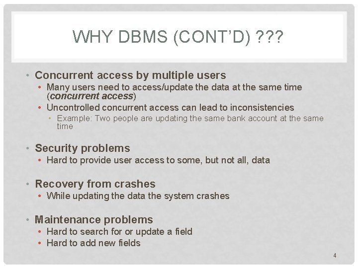 WHY DBMS (CONT’D) ? ? ? • Concurrent access by multiple users • Many WHY DBMS (CONT’D) ? ? ? • Concurrent access by multiple users • Many
