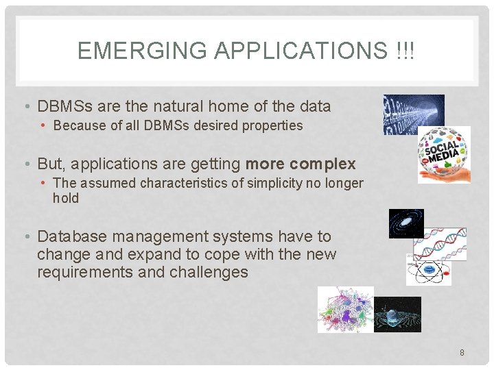 EMERGING APPLICATIONS !!! • DBMSs are the natural home of the data • Because EMERGING APPLICATIONS !!! • DBMSs are the natural home of the data • Because