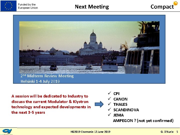 Next Meeting Funded by the European Union 2 nd Midterm Review Meeting Helsinki 1