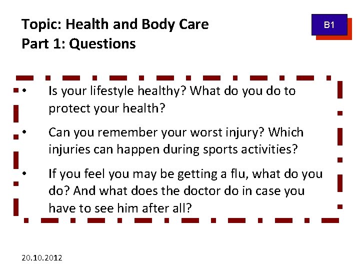 Topic: Health and Body Care Part 1: Questions • Is your lifestyle healthy? What