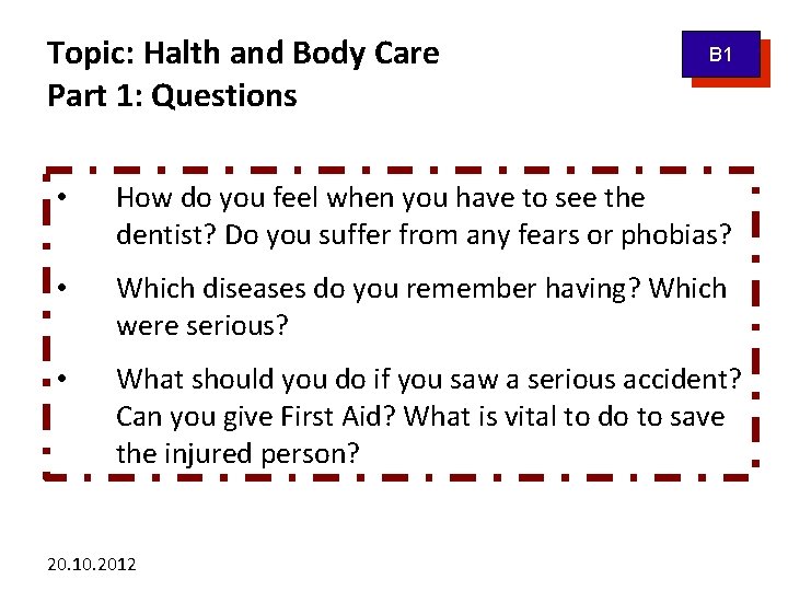 Topic: Halth and Body Care Part 1: Questions B 1 • How do you