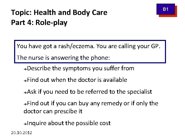 Topic: Health and Body Care Part 4: Role-play You have got a rash/eczema. You