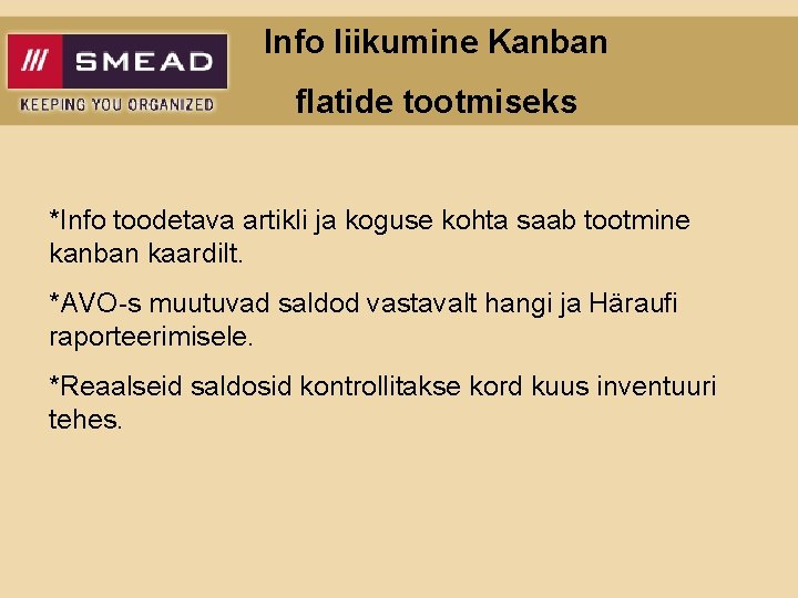 Info liikumine Kanban flatide tootmiseks *Info toodetava artikli ja koguse kohta saab tootmine kanban