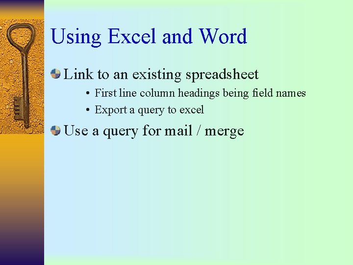 Using Excel and Word Link to an existing spreadsheet • First line column headings Using Excel and Word Link to an existing spreadsheet • First line column headings