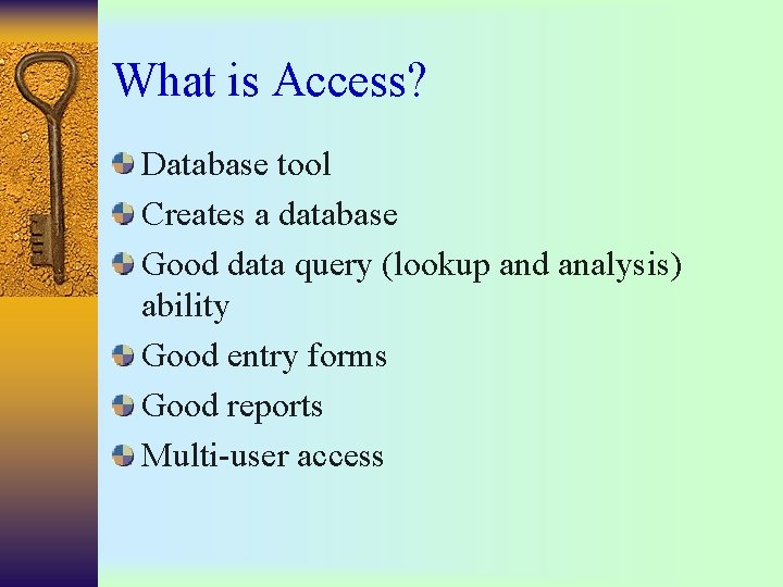 What is Access? Database tool Creates a database Good data query (lookup and analysis) What is Access? Database tool Creates a database Good data query (lookup and analysis)