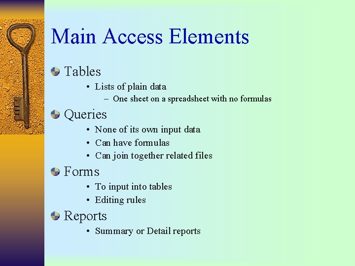 Main Access Elements Tables • Lists of plain data – One sheet on a Main Access Elements Tables • Lists of plain data – One sheet on a