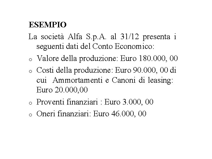 ESEMPIO La società Alfa S. p. A. al 31/12 presenta i seguenti dati del