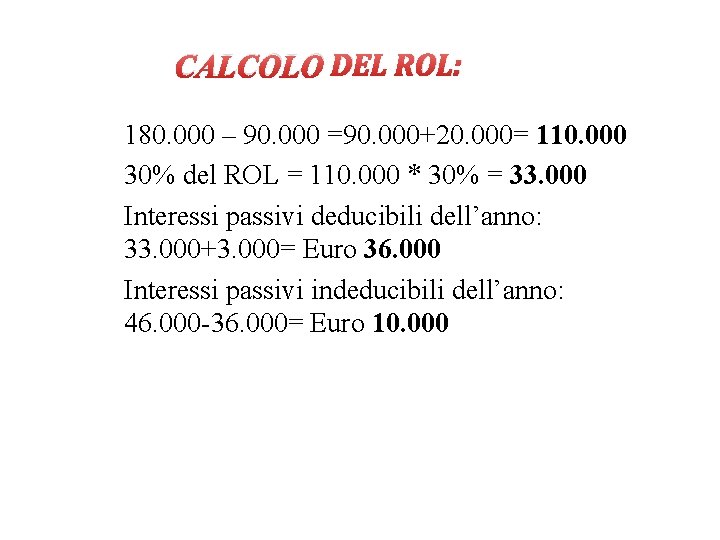 CALCOLO DEL ROL: 180. 000 – 90. 000 =90. 000+20. 000= 110. 000 30%