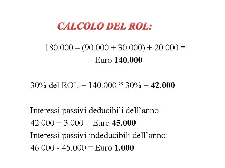  CALCOLO DEL ROL: 180. 000 – (90. 000 + 30. 000) + 20.